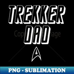 STAR TREK - Dad - Professional Sublimation Digital Download - Perfect for Sublimation Art