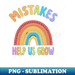 Mistakes help us grow - Instant PNG Sublimation Download - Transform Your Sublimation Creations