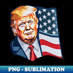 Donald Trump Pop Art With American Flag Waving - Special Edition Sublimation PNG File - Defying the Norms