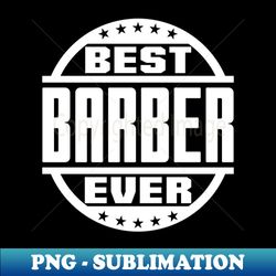 Best Barber Ever - Digital Sublimation Download File - Perfect for Creative Projects