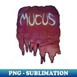 MUCUS Death Metal Panhandler - Modern Sublimation PNG File - Perfect for Personalization