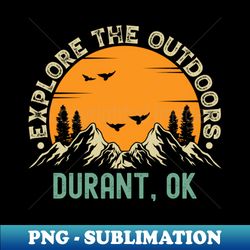 Durant Oklahoma - Explore The Outdoors - Durant OK Vintage Sunset - Decorative Sublimation PNG File - Instantly Transform Your Sublimation Projects