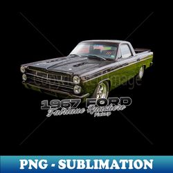 1967 Ford Fairlane Ranchero Pickup - Special Edition Sublimation PNG File - Fashionable and Fearless