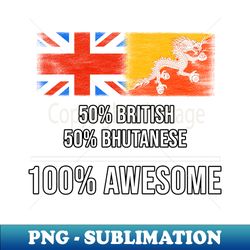 50 British 50 Bhutanese 100 Awesome - Gift for Bhutanese Heritage From Bhutan - Instant Sublimation Digital Download - Perfect for Creative Projects
