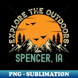 Spencer Iowa - Explore The Outdoors - Spencer IA Vintage Sunset - Special Edition Sublimation PNG File - Defying the Norms