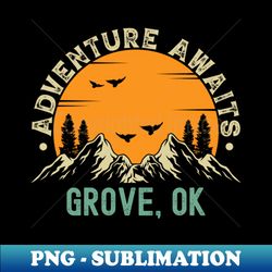 Grove Oklahoma - Adventure Awaits - Grove OK Vintage Sunset - Stylish Sublimation Digital Download - Boost Your Success with this Inspirational PNG Download
