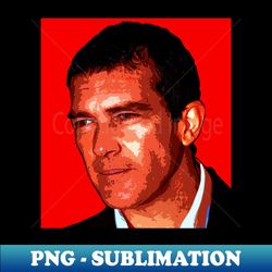 antonio banderas - Artistic Sublimation Digital File - Boost Your Success with this Inspirational PNG Download