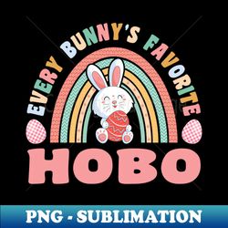 Rainbow Every Bunnys Is Favorite Hobo Cute Bunnies Easter Eggs - PNG Transparent Digital Download File for Sublimation - Perfect for Personalization