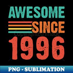 Vintage Awesome Since 1996 - Aesthetic Sublimation Digital File - Perfect for Sublimation Mastery