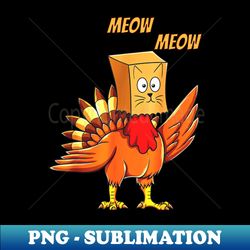 Thanksgiving Turkey Cat Meow - Retro PNG Sublimation Digital Download - Unlock Vibrant Sublimation Designs