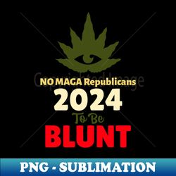 No MAGA Republicans Too Be Blunt - Trendy Sublimation Digital Download - Revolutionize Your Designs