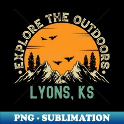 Lyons Kansas - Explore The Outdoors - Lyons KS Vintage Sunset - High-Quality PNG Sublimation Download - Vibrant and Eye-Catching Typography