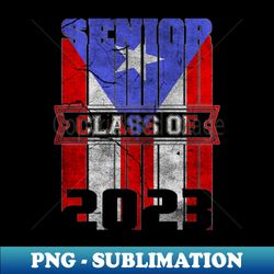 Class of 2023 - Puerto Rico Flag - Premium PNG Sublimation File - Bold & Eye-catching