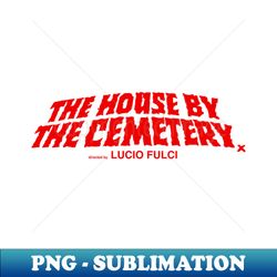 House by the Cemetery - Aesthetic Sublimation Digital File - Stunning Sublimation Graphics