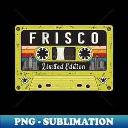 Vintage Frisco City - Instant PNG Sublimation Download - Transform Your Sublimation Creations