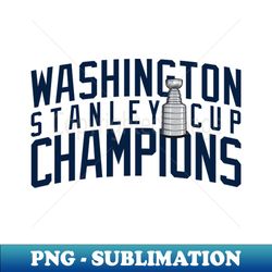 Washington - Stanley Cup Champions - Exclusive Sublimation Digital File - Boost Your Success with this Inspirational PNG Download