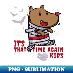 Its That Time Again Kids - High-Quality PNG Sublimation Download - Unleash Your Inner Rebellion