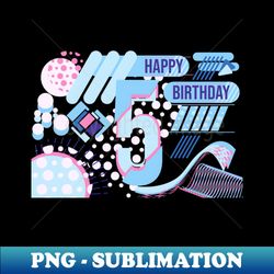 Happy birthday 5 years old text design - High-Resolution PNG Sublimation File - Unleash Your Creativity
