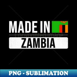 Made In Zambia - Gift for Zambian With Roots From Zambia - Creative Sublimation PNG Download - Unleash Your Inner Rebellion