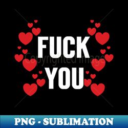 Fuck You Anti Valentine - Vintage Sublimation PNG Download - Bold & Eye-catching