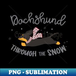 Dachshund Through the Snow Typography  GraphicLoveShop - Professional Sublimation Digital Download - Perfect for Sublimation Mastery