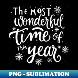 The Most Wonderful Time Of This Year - Digital Sublimation Download File - Unlock Vibrant Sublimation Designs