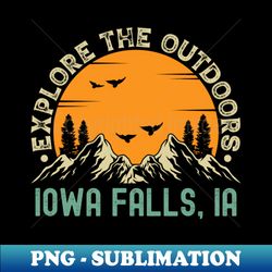 Iowa Falls Iowa - Explore The Outdoors - Iowa Falls IA Vintage Sunset - Special Edition Sublimation PNG File - Stunning Sublimation Graphics