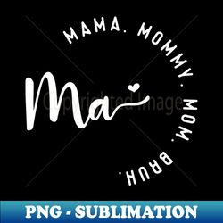 Ma Mama Mommy Mom Bruh - Sublimation-Ready PNG File - Boost Your Success with this Inspirational PNG Download