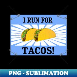 Runner Funny Running Bib Taco Lover I Run For Tacos - Artistic Sublimation Digital File - Revolutionize Your Designs