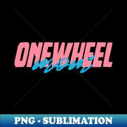 onewheel electric skateboard - float life onewheel skateboard - PNG Transparent Digital Download File for Sublimation - Bold & Eye-catching