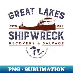 Great Lakes Shipwreck Recovery and Salvage - Aesthetic Sublimation Digital File - Vibrant and Eye-Catching Typography
