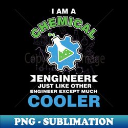 I am a Chemical Engineer Occupation Engineering Profession Shirt - Unique Sublimation PNG Download - Revolutionize Your Designs