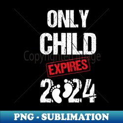 only child expires in 2024 for new big brother or sister older sibling funny humor - elegant sublimation png download - transform your sublimation creations