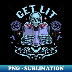 Get Lit Literature Skeleton Reading Book Library Book Lover - Premium PNG Sublimation File - Enhance Your Apparel with Stunning Detail