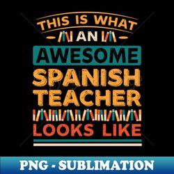 Awesome Spanish Teacher - Exclusive Sublimation Digital File - Transform Your Sublimation Creations