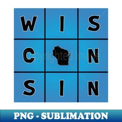 Wisconsin  Center of the World - Premium Sublimation Digital Download - Spice Up Your Sublimation Projects
