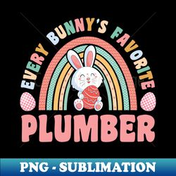 Rainbow Every Bunnys Is Favorite Plumber Cute Bunnies Easter Eggs - Special Edition Sublimation PNG File - Perfect for Sublimation Mastery