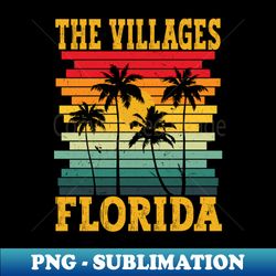 Retro The Villages Florida Fl Tropical Summer Palm Trees - Vintage Sublimation PNG Download - Bold & Eye-catching