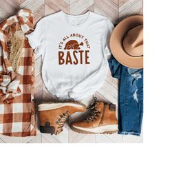 it's all about that baste funny thanksgiving t shirt, turkey shirt, fall shirt, thanksgiving gift, unisex thanksgiving s