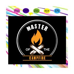 master of the campfire, campfire, camping svg, camping lover, gift for camping lover, happy camping, camping shirt, camp