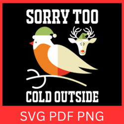Sorry Too Cold Outside Svg, Sorry Too Cold Outside Designs, Animation Cricut, Winter Svg, Too Cold Outside Svg