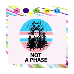 Not a phase, trending svg, svg cricut, silhouette svg files, cricut svg, silhouette svg, svg designs, vinyl svg