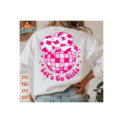 Let's go Girls SVG, Disco Ball Svg, Cowboy Hat Svg, Howdy Svg, Cowboy Svg, Cowgirl Svg, Western Svg, Howdy Yall Country Style Shirt Svg