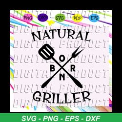 Natural born griller , grill svg, grill gift, grill master,trending svg For Silhouette, Files For Cricut, SVG, DXF, EPS,