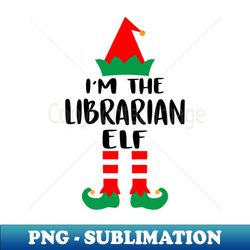 Im The Librarian Elf Family Matching Group Christmas Costume Pajama Funny Gift - Instant Sublimation Digital Download - Fashionable and Fearless