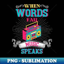 When Words Fail Music Speaks Music Quotes Music Lovers - PNG Sublimation Digital Download - Add a Festive Touch to Every Day