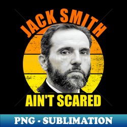 Jack Smith Aint Scared Jack Smith Fan Club Vintage - Instant PNG Sublimation Download - Perfect for Sublimation Art