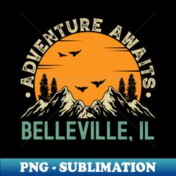 Belleville Illinois - Adventure Awaits - Belleville IL Vintage Sunset - Modern Sublimation PNG File - Transform Your Sublimation Creations