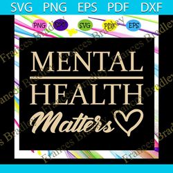 Mental health matters, mental health, mental health shirt, mental health gift, health matters gift, mental health awaren