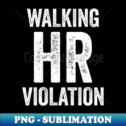 Walking HR Violation - Stylish Sublimation Digital Download - Stunning Sublimation Graphics
